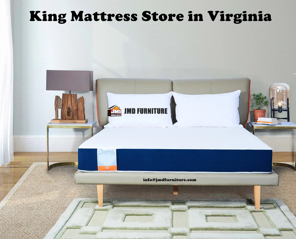 King Mattress Store in Virginia – Live Luxury and Comfort with JMD Furniture